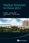 Nuclear Structure In China 2012 - Proceedings Of The 14th National Conference On Nuclear Structure In China cover