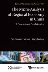 Micro-analysis Of Regional Economy In China, The: A Perspective Of Firm Relocation cover