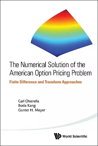 Numerical Solution Of The American Option Pricing Problem, The: Finite Difference And Transform Approaches cover