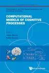 Computational Models Of Cognitive Processes - Proceedings Of The 13th Neural Computation And Psychology Workshop cover