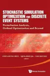 Stochastic Simulation Optimization For Discrete Event Systems: Perturbation Analysis, Ordinal Optimization And Beyond cover