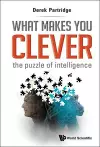 What Makes You Clever: The Puzzle Of Intelligence cover