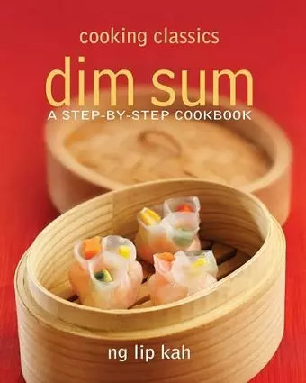 Cooking Classics Dimsum: A Step-By-Step Cookbook cover