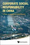 Corporate Social Responsibility In China: A Vision, An Assessment And A Blueprint cover