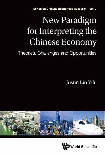 New Paradigm For Interpreting The Chinese Economy: Theories, Challenges And Opportunities cover