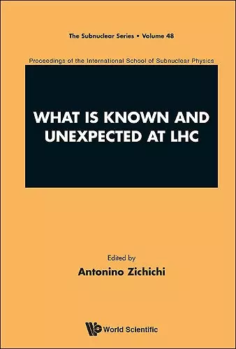What Is Known And Unexpected At Lhc - Proceedings Of The International School Of Subnuclear Physics cover