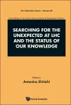 Searching For The Unexpected At Lhc And The Status Of Our Knowledge - Proceedings Of The International School Of Subnuclear Physics cover