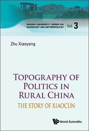 Topography Of Politics In Rural China: The Story Of Xiaocun cover