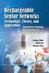 Rechargeable Sensor Networks: Technology, Theory, And Application - Introducing Energy Harvesting To Sensor Networks cover