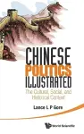 CHINESE POLITICS ILLUSTRATED: THE CULTURAL, SOCIAL, AND HISTORICAL CONTEXT cover