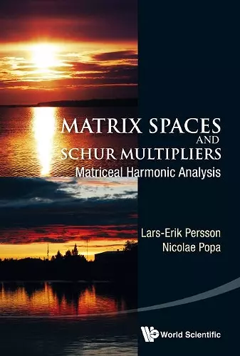 Matrix Spaces And Schur Multipliers: Matriceal Harmonic Analysis cover