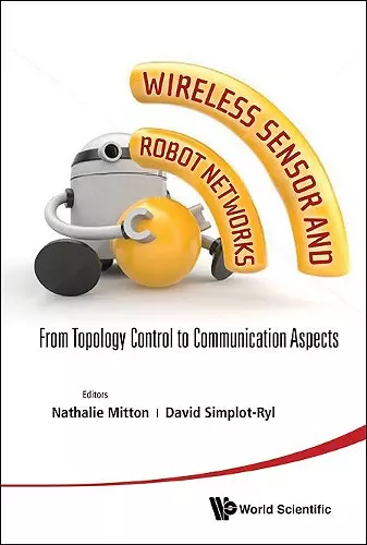 Wireless Sensor And Robot Networks: From Topology Control To Communication Aspects cover