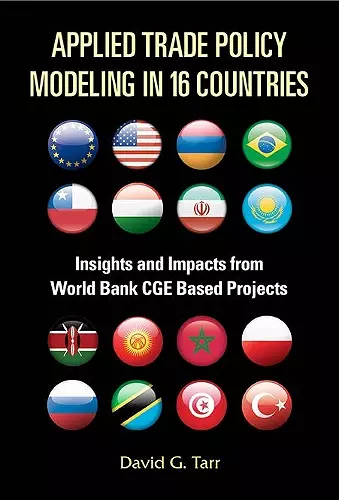 Applied Trade Policy Modeling In 16 Countries: Insights And Impacts From World Bank Cge Based Projects cover