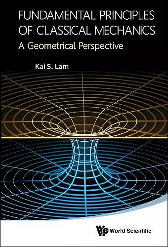 Fundamental Principles Of Classical Mechanics: A Geometrical Perspective cover