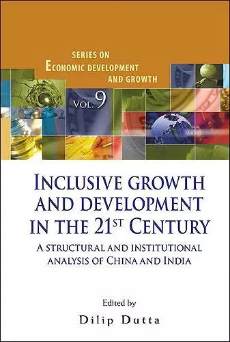 Inclusive Growth And Development In The 21st Century: A Structural And Institutional Analysis Of China And India cover