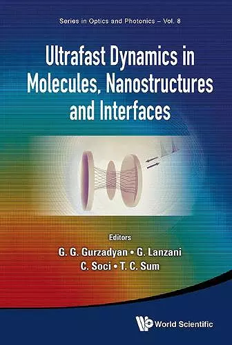 Ultrafast Dynamics In Molecules, Nanostructures And Interfaces - Selected Lectures Presented At Symposium On Ultrafast Dynamics Of The 7th International Conference On Materials For Advanced Technologies cover