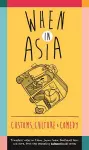 When in Asia - Customs, Culture and Comedy cover