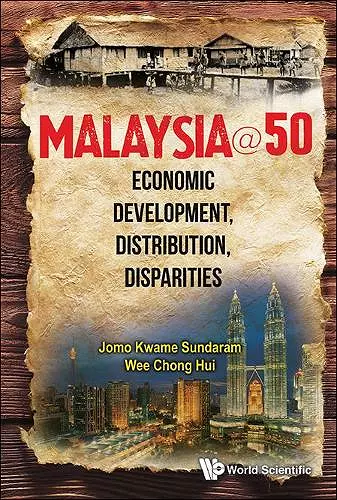 Malaysia@50: Economic Development, Distribution, Disparities cover