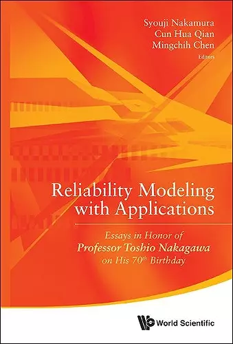 Reliability Modeling With Applications: Essays In Honor Of Professor Toshio Nakagawa On His 70th Birthday cover