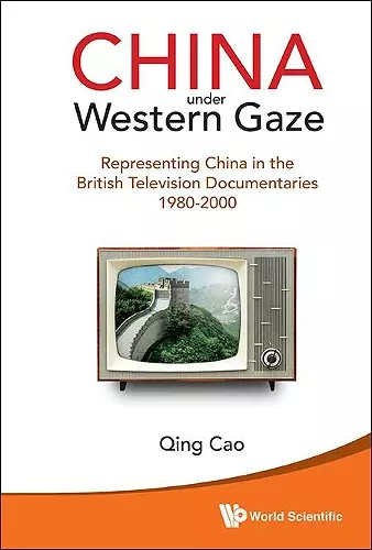 China Under Western Gaze: Representing China In The British Television Documentaries 1980-2000 cover