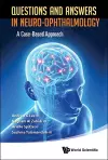 Questions And Answers In Neuro-ophthalmology: A Case-based Approach cover