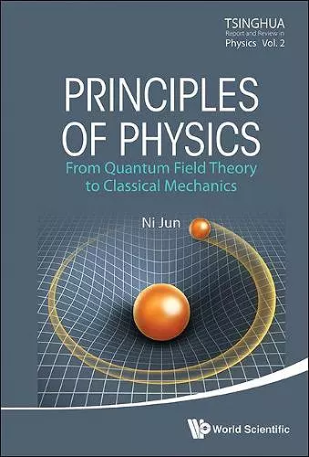 Principles Of Physics: From Quantum Field Theory To Classical Mechanics cover