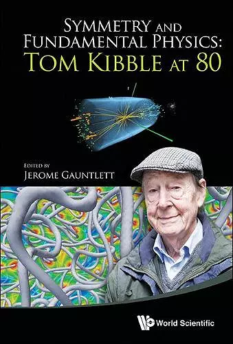 Symmetry And Fundamental Physics: Tom Kibble At 80 cover