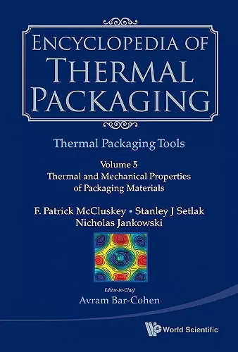 Encyclopedia Of Thermal Packaging, Set 2: Thermal Packaging Tools - Volume 4: Thermally-informed Design Of Microelectronic Components cover