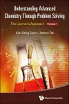 Understanding Advanced Chemistry Through Problem Solving: The Learner's Approach - Volume 1 cover