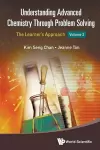 Understanding Advanced Chemistry Through Problem Solving: The Learner's Approach - Volume 2 cover