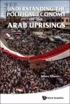 Understanding The Political Economy Of The Arab Uprisings cover