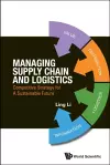 Managing Supply Chain And Logistics: Competitive Strategy For A Sustainable Future cover