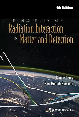 Principles Of Radiation Interaction In Matter And Detection (4th Edition) cover