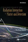 Principles Of Radiation Interaction In Matter And Detection (4th Edition) cover