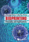 Bioprinting: Principles And Applications cover