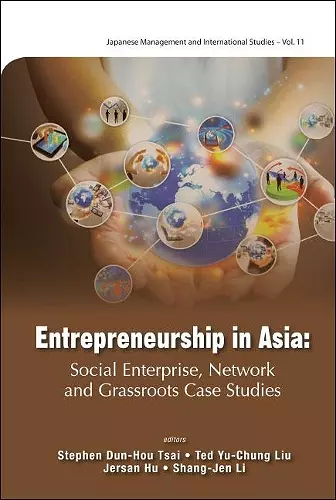 Entrepreneurship In Asia: Social Enterprise, Network And Grassroots Case Studies cover