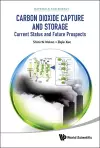 Carbon Dioxide Capture And Storage: Current Status And Future Prospects cover