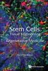 Stem Cells, Tissue Engineering And Regenerative Medicine cover