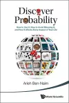Discover Probability: How To Use It, How To Avoid Misusing It, And How It Affects Every Aspect Of Your Life cover