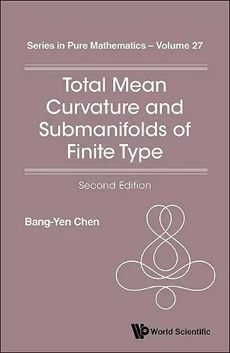 Total Mean Curvature And Submanifolds Of Finite Type (2nd Edition) cover