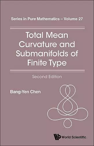 Total Mean Curvature And Submanifolds Of Finite Type (2nd Edition) cover