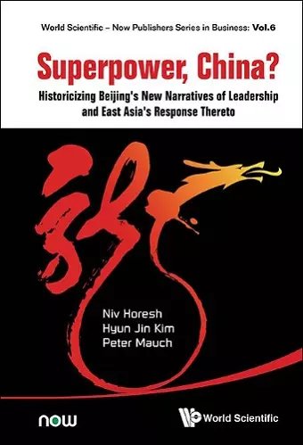 Superpower, China? Historicizing Beijing's New Narratives Of Leadership And East Asia's Response Thereto cover