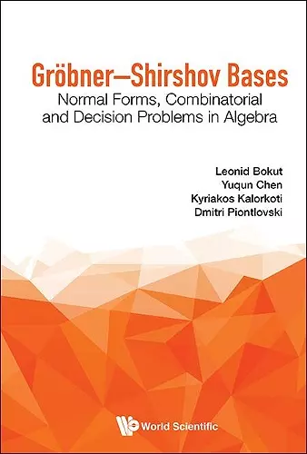 Grobner-shirshov Bases: Normal Forms, Combinatorial And Decision Problems In Algebra cover