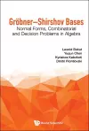 Grobner-shirshov Bases: Normal Forms, Combinatorial And Decision Problems In Algebra cover