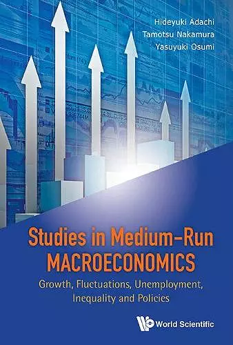 Studies In Medium-run Macroeconomics: Growth, Fluctuations, Unemployment, Inequality And Policies cover