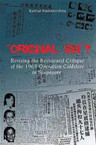 Original Sin"? Revising the Revisionist Critique of the 1963 Operation Coldstore in Singapore cover