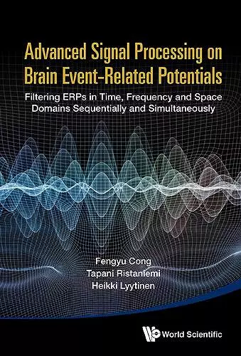 Advanced Signal Processing On Brain Event-related Potentials: Filtering Erps In Time, Frequency And Space Domains Sequentially And Simultaneously cover