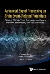 Advanced Signal Processing On Brain Event-related Potentials: Filtering Erps In Time, Frequency And Space Domains Sequentially And Simultaneously cover