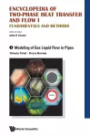 Encyclopedia Of Two-phase Heat Transfer And Flow I: Fundamentals And Methods - Volume 1: Modeling Of Gas Liquid Flow In Pipes cover