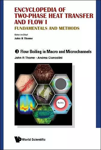 Encyclopedia Of Two-phase Heat Transfer And Flow I: Fundamentals And Methods - Volume 3: Flow Boiling In Macro And Microchannels cover